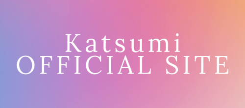Katsumi かつみ Official Site